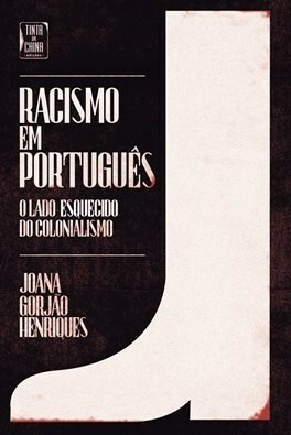 Racismo em Português - O Lado Esquecido do Colonialismo by Joana Gorjão Henriques