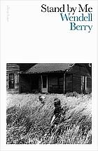 Stand by Me by Wendell Berry