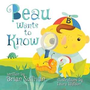 Beau Wants to Know by Brian Sullivan