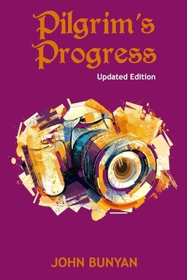 Pilgrim's Progress (Illustrated): Updated, Modern English. More Than 100 Illustrations. (Bunyan Updated Classics Book 1, Watercolor Camera Cover) by John Bunyan