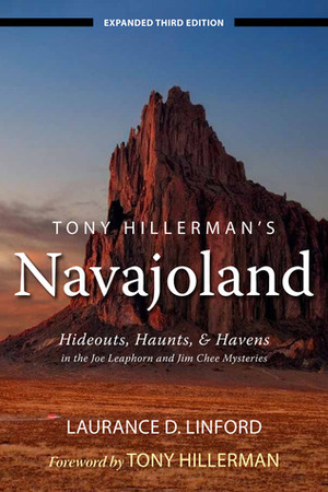 Tony Hillerman's Navajoland: Hideouts, Haunts, and Havens in the Joe Leaphorn and Jim Chee Mysteries by Laurance D. Linford, Tony Hillerman