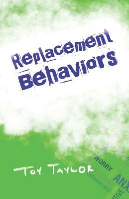 Replacement Behaviors by Toy Taylor