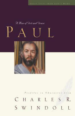 Paul: A Man of Grace and Grit by Charles R. Swindoll