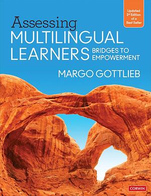 Assessing Multilingual Learners: Bridges to Empowerment by Margo Gottlieb