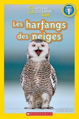 National Geographic Kids: Les Harfangs Des Neiges (Niveau 1) by Shelby Alinsky