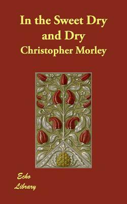 In the Sweet Dry and Dry by Christopher Morley