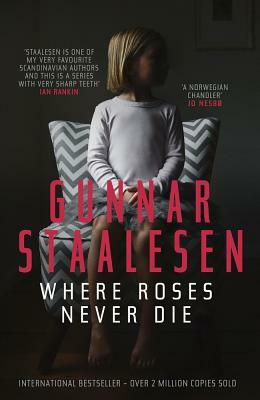 Where Roses Never Die by Gunnar Staalesen