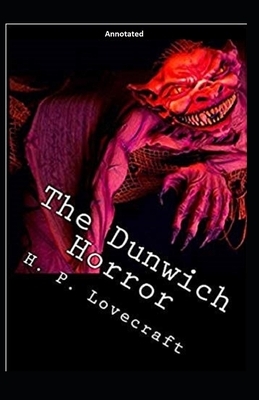 The Dunwich Horror Annotated by H.P. Lovecraft