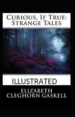 Curious, If True: Strange Tales Illustrated by Elizabeth Gaskell