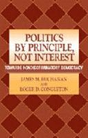 Politics by Principle, Not Interest: Towards Nondiscriminatory Democracy by Roger D. Congleton, James M. Buchanan