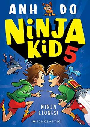Ninja Kid 5: Ninja Clones by Anh Do