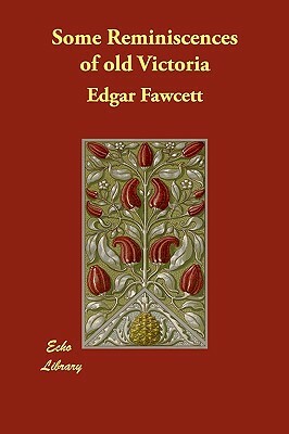 Some Reminiscences of old Victoria by Edgar Fawcett