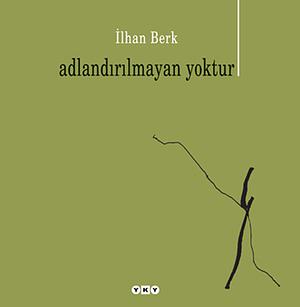 Adlandırılmayan Yoktur: Aforizmalar by İlhan Berk