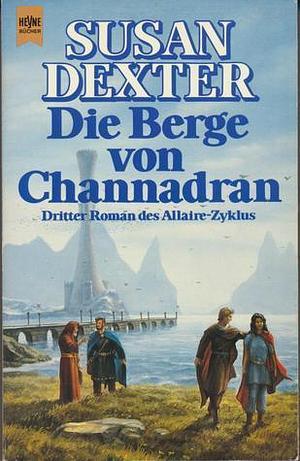 Die Berge von Channadran by Susan Dexter, Susan Dexter, Irene Bonhorst