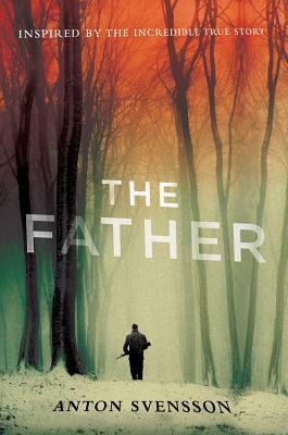 The Father by Anders Roslund, Anton Svensson, Stefan Thunberg, Elizabeth Clark Wessel