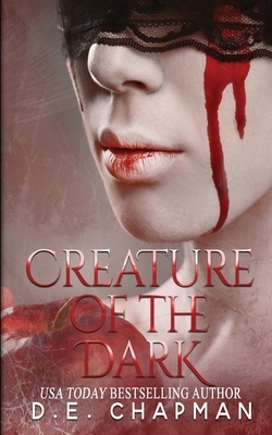 Creature of the Dark: A Reverse Harem Omegaverse Dark Romance by D. E. Chapman