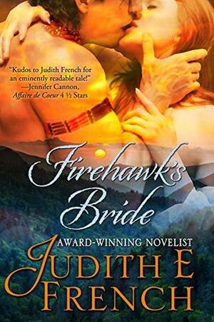 Fire Hawk's Bride: Forbidden Love - Savage Passion by Judith E. French