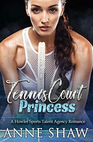 The Tennis Court Princess  by Anne Shaw