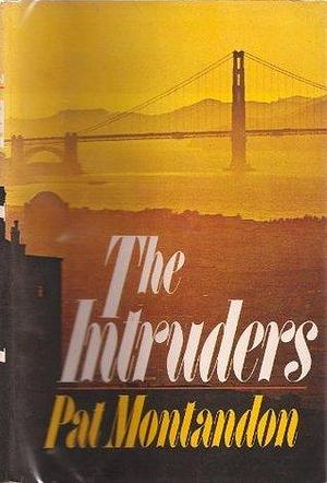 THE INTRUDERS by Pat Montandon, Pat Montandon