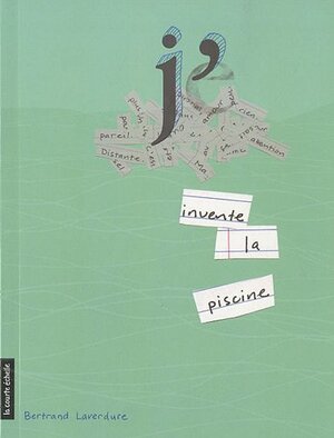 J'invente la piscine by Bertrand Laverdure