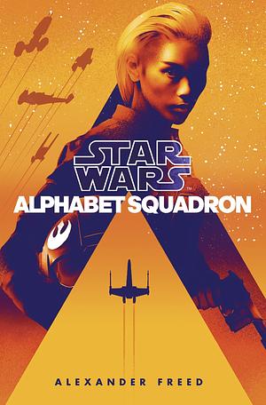 Alphabet Squadron by Alexander Freed