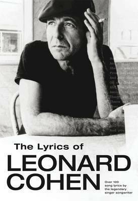 The Lyrics of Leonard Cohen by Leonard Cohen