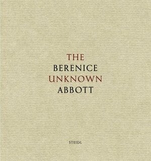 The Unknown Berenice Abbott by Hank O'Neal, Ron Kurtz