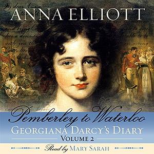 Pemberley to Waterloo by Anna Elliott