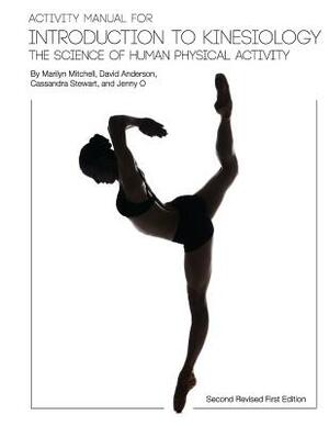 Activity Manual for Introduction to Kinesiology: The Science of Human Activity (Second Revised First Edition) by David Anderson, Marilyn Mitchell, Cassandra Stewart