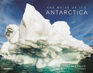 The Noise of Ice: Antarctica by Enzo Barracco