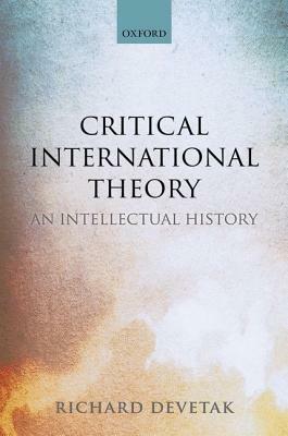 Critical International Theory: An Intellectual History by Richard Devetak