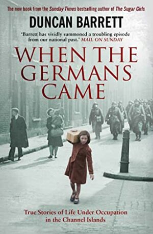 When The Germans Came by Duncan Barrett
