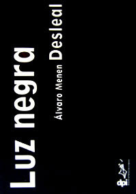 Luz Negra by Alvaro Menen Desleal