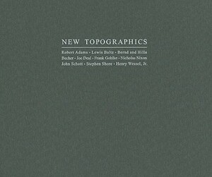 New Topographics by Alison Nordstrom, Britt Salvesen