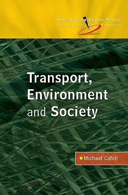 Transport, Environment and Society by Michael Cahill