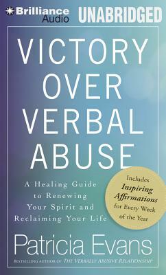 Victory Over Verbal Abuse: A Healing Guide to Renewing Your Spirit and Reclaiming Your Life by Patricia Evans