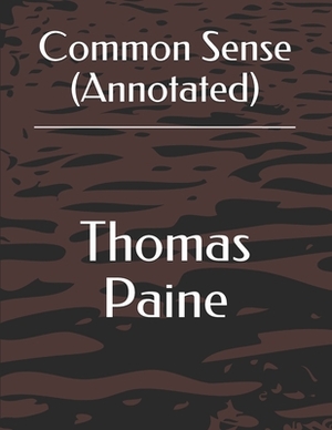 Common Sense (Annotated) by Thomas Paine