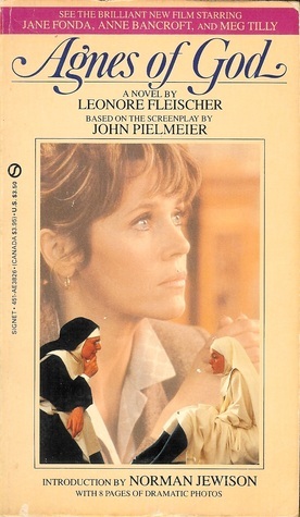 Agnes of God by Leonore Fleischer, Norman Jewison