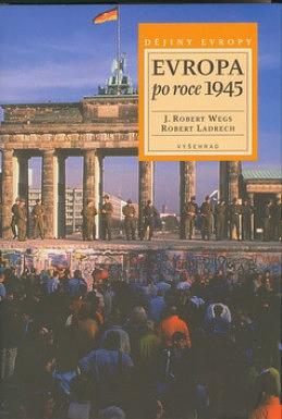 Evropa po roce 1945 by Robert Ladrech, J. Robert Wegs