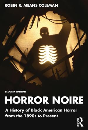 Horror Noire: A History of Black American Horror from the 1890s to Present by Robin R. Means Coleman
