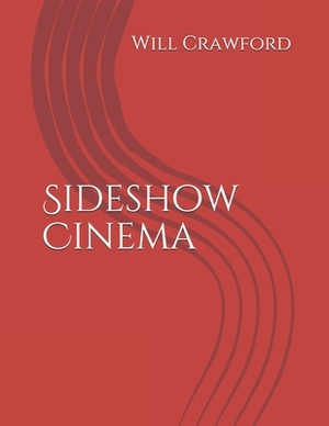 Sideshow Cinema by Will Crawford