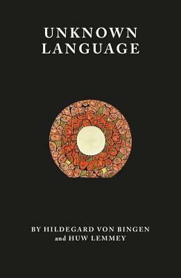 Unknown Language by Huw Lemmey, Hildegard Von Bingen