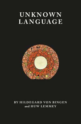 Unknown Language by Hildegard Von Bingen, Huw Lemmey