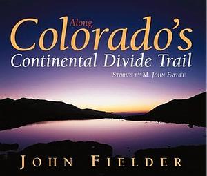 Along Colorado's Continental Divide Trail by John Fielder