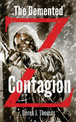 The Demented: Contagion by Derek J. Thomas