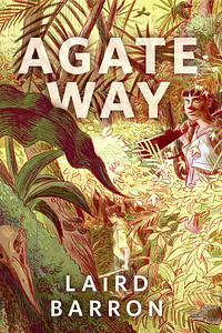 Agate Way by Laird Barron