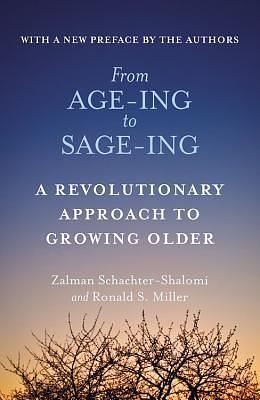 From Age-Ing to Sage-Ing: A Revolutionary Approach to Growing Older by Zalman Schachter-Shalomi, Zalman Schachter-Shalomi, Ronald S. Miller