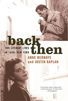 Back Then: Two Literary Lives in 1950s New York by Anne Bernays, Justin Kaplan