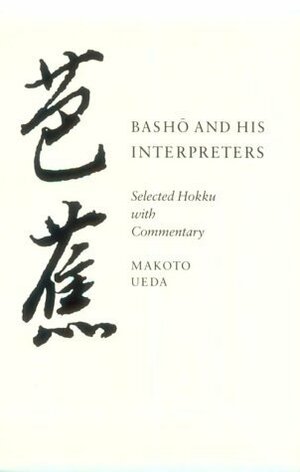 Basho and His Interpreters: Selected Hokku with Commentary by Makoto Ueda