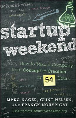 Startup Weekend by Franck Nouyrigat, Marc Nager, Clint Nelsen
